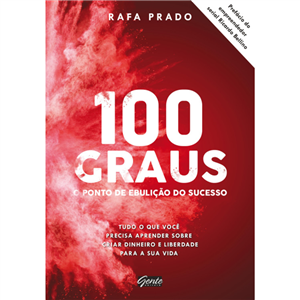 100 GRAUS - O PONTO DE EBULIÇÃO DO SUCESSO