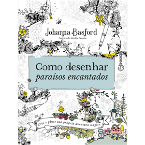 LIVRO DE COLORIR - COMO DESENHAR PARAÍSOS ENCANTADOS